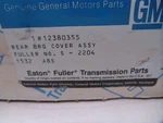 Gm 12380355 Rear Bearing Cover Assy Eaton Fuller S-2204 21678 S-1537 T2 New. Price: $200.00.